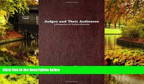 READ FULL  Judges and Their Audiences: A Perspective on Judicial Behavior  READ Ebook Full Ebook