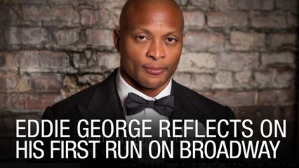 Eddie George Reflects On His First Run On Broadway