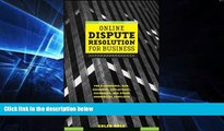 READ FULL  Online Dispute Resolution For Business: B2B, ECommerce, Consumer, Employment,
