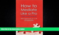 Books to Read  How To Mediate Like A Pro: 42 Rules for Mediating Disptes (How To ___Like A Pro)