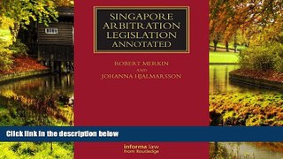 Must Have  Singapore Arbitration Legislation: Annotated (Lloyd s Commercial Law Library)  READ