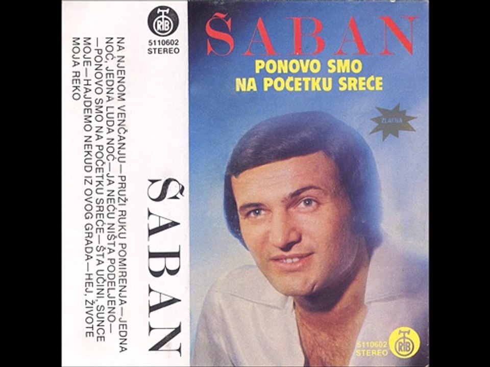 Saban Saulic-Hej zivote moja reko