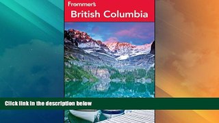Big Deals  Frommer s British Columbia (Frommer s Complete Guides)  Full Read Most Wanted