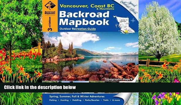 Big Deals Backroad Mapbook: Vancouver, Coast Mountains BC, Third Edition: Outdoor Recreation