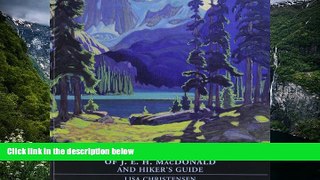 Big Deals  The Lake O Hara Art of J.E.H. MacDonald and Hiker s Guide  Full Read Most Wanted