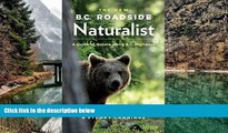 Big Deals  The New B.C. Roadside Naturalist: A Guide to Nature along B.C. Highways  Full Read Most