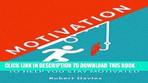 [PDF] Motivation: Positive Motivational Techniques to Help You Stay Motivated (Motivate yourself,