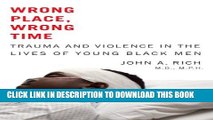 [PDF] Wrong Place, Wrong Time: Trauma and Violence in the Lives of Young Black Men Full Online