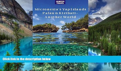 Full [PDF]  Micronesia s Yap Islands, Palau   Kiribati - Another World  READ Ebook Online Audiobook