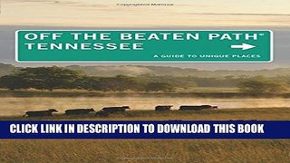 [DOWNLOAD] PDF Tennessee Off the Beaten PathÂ®: A Guide To Unique Places (Off the Beaten Path