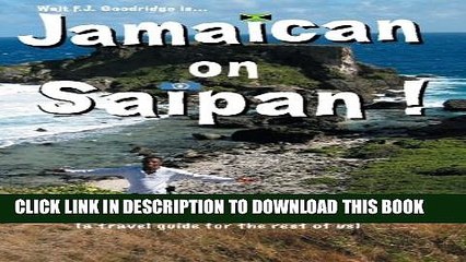 [BOOK] PDF Jamaican On Saipan: The True Story of One Man s Escape from the Rat Race to Live a