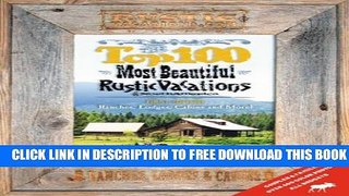 [BOOK] PDF Top 100 Most Beautiful Rustic Vacations of North America New BEST SELLER