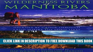 [DOWNLOAD] PDF Wilderness Rivers of Manitoba: Journey by Canoe Through the Land Where the Spirit