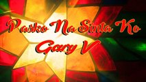 Gary Valenciano - Pasko Na Sinta Ko (Official Lyric Video)