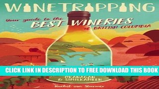 [DOWNLOAD] PDF Winetripping: Your Guide to the Best Wineries of British Columbia - Okanagan