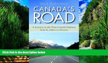 Big Deals  Canada s Road: A Journey on the Trans-Canada Highway from St. John s to Victoria  Best