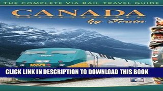 [BOOK] PDF Canada By Train: The Complete Via Rail Travel Guide New BEST SELLER