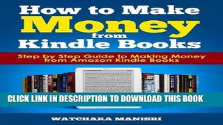 [PDF] How to Make Money from Kindle Books : Step by Step Guide to Making Money  From Amazon Kindle