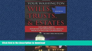 READ THE NEW BOOK Your Washington Wills, Trusts,   Estates Explained Simply: Important Information