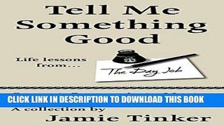 [PDF] Tell Me Something Good: Life lessons from The Day Job Popular Collection