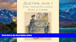Books to Read  Sister and I: From Victoria to London  Best Seller Books Most Wanted