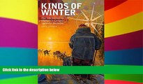 Must Have  Kinds of Winter: Four Solo Journeys by Dogteam in Canada s Northwest Territories (Life