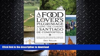 GET PDF  A Food Loverâ€™s Pilgrimage Along the Camino to Santiago de Compostela: Food, Wine and