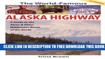 [DOWNLOAD] PDF The World Famous Alaska Highway: Guide to the Alcan   (World-Famous Alaska Highway: