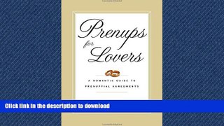 PDF ONLINE Prenups for Lovers: A Romantic Guide to Prenuptial Agreements FREE BOOK ONLINE