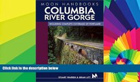 READ FULL  Moon Handbooks Columbia River Gorge: Including Complete Coverage of Portland  Premium