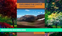 Books to Read  Exploring The Castle: Discovering The Backbone of the World in Southern Alberta
