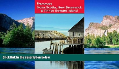 Must Have  Frommer s Nova Scotia, New Brunswick and Prince Edward Island (Frommer s Complete