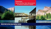Must Have  Frommer s Nova Scotia, New Brunswick and Prince Edward Island (Frommer s Complete