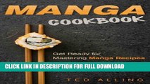 [Read PDF] Manga Cookbook - Get Ready for Mastering Manga Recipes: One of the Must Have Manga