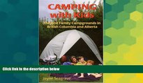 Must Have  Camping with Kids: The Best Campgrounds in British Columbia and Alberta  READ Ebook