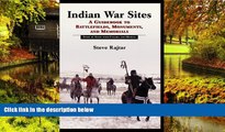 READ FULL  Indian War Sites: A Guidebook to Battlefields, Monuments, and Memorials, State by State