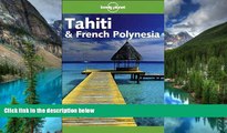 Must Have  Lonely Planet Tahiti   French Polynesia (Lonely Planet Tahiti and French Polynesia)