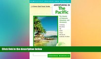 READ FULL  Adventuring in the Pacific: The Islands of Polynesia, Melanesia, and Micronesia  READ