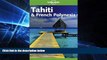 READ FULL  Lonely Planet Tahiti   French Polynesia (Lonely Planet Tahiti and French Polynesia)