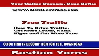 [PDF] Free Traffic: How To Drive Traffic, Get More Leads, Rank Higher and Get More Fans Full