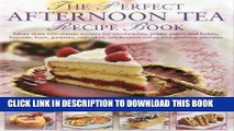 [PDF] The Perfect Afternoon Tea Recipe Book: More than 160 classic recipes for sandwiches, pretty