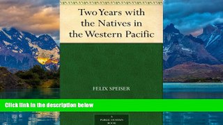 Books to Read  Two Years with the Natives in the Western Pacific  Best Seller Books Best Seller