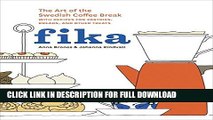 [Read PDF] Fika: The Art of The Swedish Coffee Break, with Recipes for Pastries, Breads, and Other