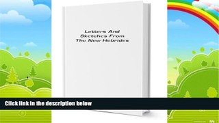 Books to Read  Letters and sketches from the New Hebrides  Full Ebooks Most Wanted