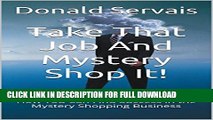 [PDF] Take That Job And Mystery Shop It!: How You Can Find Success in the Mystery Shopping