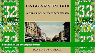 Big Deals  Calgary in 1912: A History in Pictures  Full Read Most Wanted