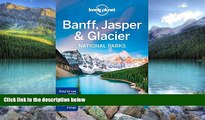 Books to Read  Lonely Planet Banff, Jasper and Glacier National Parks (Travel Guide)  Full Ebooks