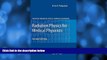 Popular Book Radiation Physics for Medical Physicists (Biological and Medical Physics, Biomedical
