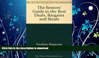 READ BOOK  The Senior s Guide to the Best Deals, Bargains, and Steals: With Offers on Retirement