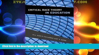 READ  Critical Race Theory in Education: All God s Children Got a Song  PDF ONLINE
